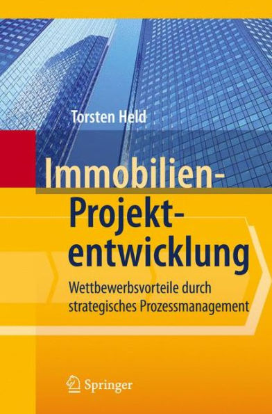 Immobilien-Projektentwicklung: Wettbewerbsvorteile durch strategisches Prozessmanagement