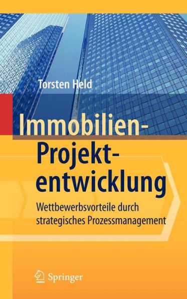 Immobilien-Projektentwicklung: Wettbewerbsvorteile durch strategisches Prozessmanagement