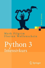 Title: Python 3 - Intensivkurs: Projekte erfolgreich realisieren, Author: Mark Pilgrim