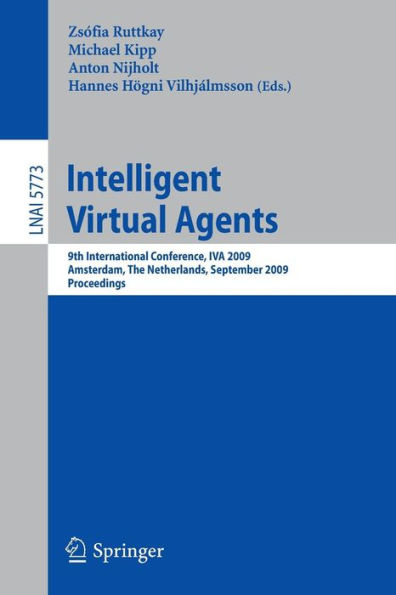 Intelligent Virtual Agents: 9th International Conference, IVA 2009 Amsterdam, The Netherlands, September 14-16, 2009 Proceedings