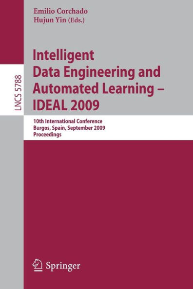 Intelligent Data Engineering and Automated Learning - IDEAL 2009: 10th International Conference, Burgos, Spain, September 23-26, 2009, Proceedings / Edition 1