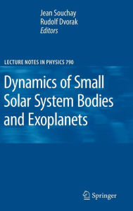 Title: Dynamics of Small Solar System Bodies and Exoplanets / Edition 1, Author: Jean J. Souchay