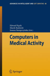 Title: Computers in Medical Activity / Edition 1, Author: Edward Kacki