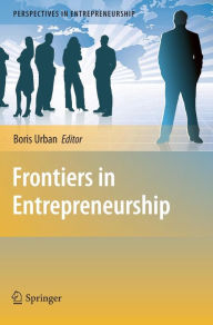 Title: Frontiers in Entrepreneurship / Edition 1, Author: Boris Urban