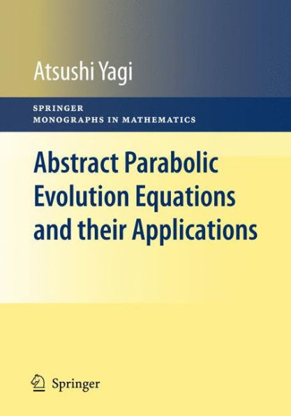 Abstract Parabolic Evolution Equations and their Applications / Edition 1