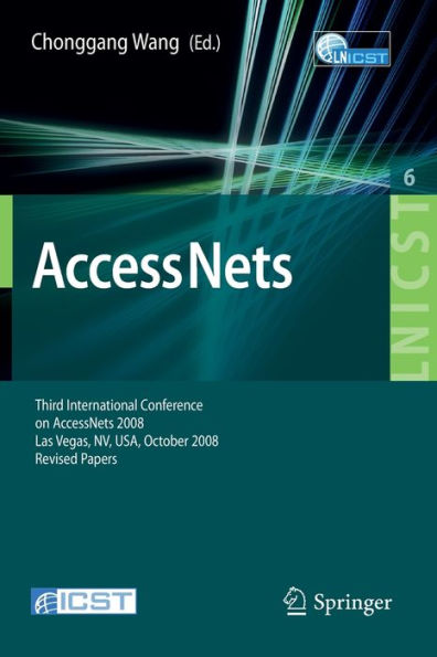 Access Nets: Third International Conference on Access Networks, AccessNets 2008, Las Vegas, NV, USA, October 15-17, 2008. Revised Papers