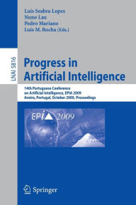 Title: Progress in Artificial Intelligence: 14th Portuguese Conference on Artificial Intelligence, EPIA 2009, Aveiro, Portugal, October 12-15, 2009, Proceedings / Edition 1, Author: Luís Seabra Lopes
