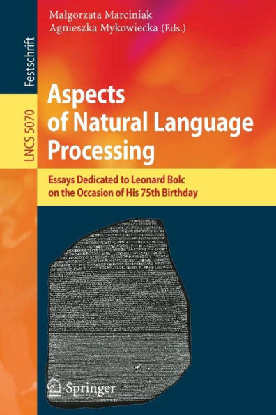 Aspects of Natural Language Processing: Essays Dedicated to Leonard Bolc on the Occasion of His 75th Birthday / Edition 1