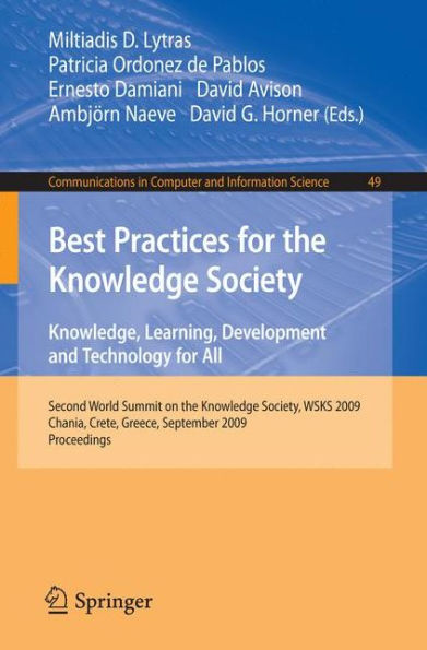 Best Practices for the Knowledge Society. Knowledge, Learning, Development and Technology for All: Second World Summit on the Knowledge Society, WSKS 2009, Chania, Crete, Greece, September 16-18, 2009. Proceedings / Edition 1