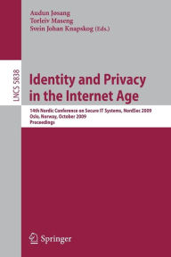 Title: Identity and Privacy in the Internet Age: 14th Nordic Conference on Secure IT Systems, NordSec 2009, Oslo, Norway, 14-16 October 2009, Proceedings / Edition 1, Author: Audun Jøsang