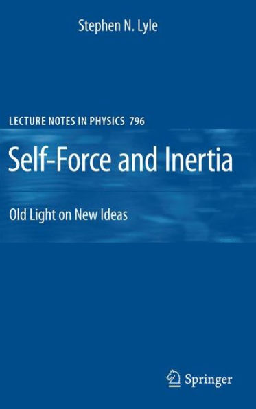 Self-Force and Inertia: Old Light on New Ideas / Edition 1