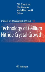 Title: Technology of Gallium Nitride Crystal Growth / Edition 1, Author: Dirk Ehrentraut