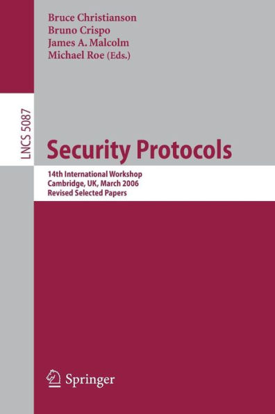 Security Protocols: 14th International Workshop, Cambridge, UK, March 27-29, 2006, Revised Selected Papers / Edition 1