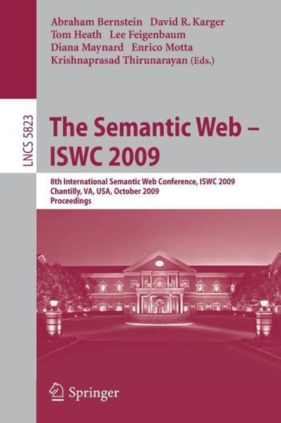 The Semantic Web - ISWC 2009: 8th International Semantic Web Conference, ISWC 2009, Chantilly, VA, USA, October 25-29, 2009, Proceedings