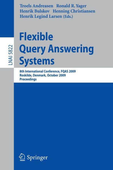 Flexible Query Answering Systems: 8th International Conference, FQAS 2009, Roskilde, Denmark, October 26-28, 2009, Proceedings / Edition 1