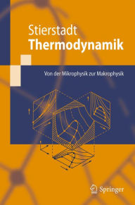 Title: Thermodynamik: Von der Mikrophysik zur Makrophysik, Author: Klaus Stierstadt