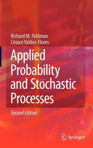Title: Applied Probability and Stochastic Processes / Edition 2, Author: Richard M. Feldman