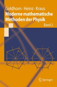 Title: Moderne mathematische Methoden der Physik: Band 2: Operator- und Spektraltheorie - Gruppen und Darstellungen, Author: Karl-Heinz Goldhorn