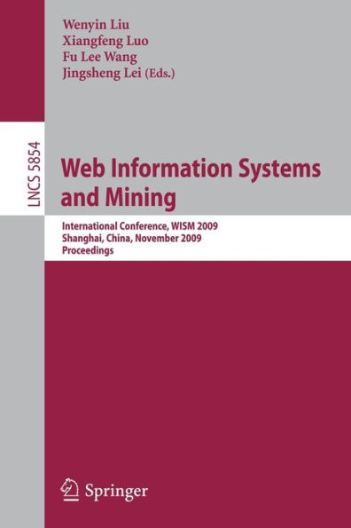 Web Information Systems and Mining: International Conference, WISM 2009, Shanghai, China, November 7-8, 2009, Proceedings