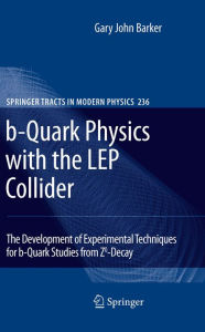 Title: b-Quark Physics with the LEP Collider: The Development of Experimental Techniques for b-Quark Studies from Z^0-Decay, Author: Gary John Barker