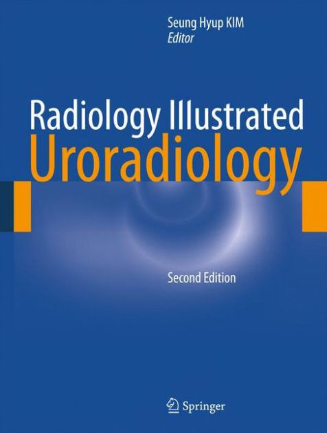 Radiology Illustrated: Uroradiology / Edition 2 by Seung Hyup Kim ...