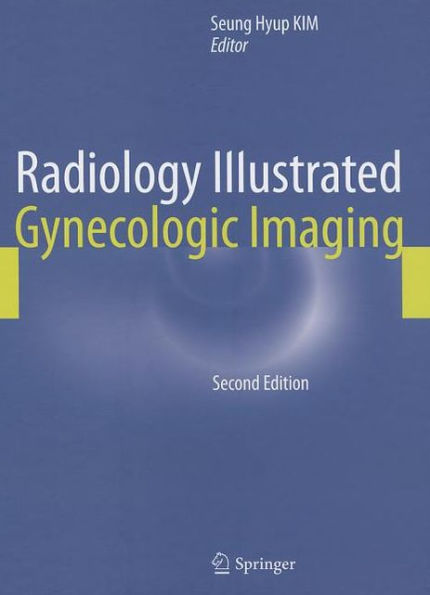Radiology Illustrated: Gynecologic Imaging / Edition 2