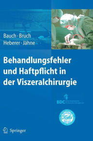 Title: Behandlungsfehler und Haftpflicht in der Viszeralchirurgie / Edition 1, Author: Jïrgen Bauch