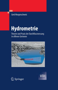 Title: Hydrometrie: Theorie und Praxis der Durchflussmessung in offenen Gerinnen, Author: Gerd Morgenschweis