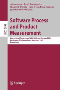 Title: Software Process and Product Measurement: International Conferences IWSM 2009 and Mensura 2009 Amsterdam, The Netherlands, November 4-6, 2009. Proceedings, Author: Alain Abran