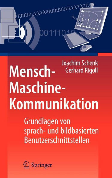 Mensch-Maschine-Kommunikation: Grundlagen von sprach- und bildbasierten Benutzerschnittstellen / Edition 1