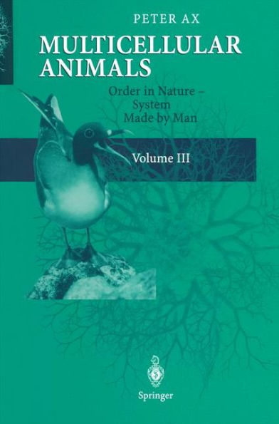 Multicellular Animals: Volume III: Order in Nature - System Made by Man / Edition 1