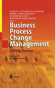 Title: Business Process Change Management: ARIS in Practice / Edition 1, Author: August-Wilhelm Scheer