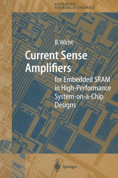 Current Sense Amplifiers for Embedded SRAM in High-Performance System-on-a-Chip Designs / Edition 1