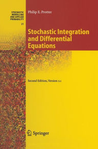 Title: Stochastic Integration and Differential Equations / Edition 2, Author: Philip Protter