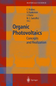 Title: Organic Photovoltaics: Concepts and Realization / Edition 1, Author: Christoph Joseph Brabec