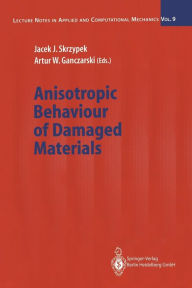 Title: Anisotropic Behaviour of Damaged Materials / Edition 1, Author: Jacek J. Skrzypek