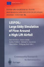 LESFOIL: Large Eddy Simulation of Flow Around a High Lift Airfoil: Results of the Project LESFOIL Supported by the European Union 1998 - 2001 / Edition 1