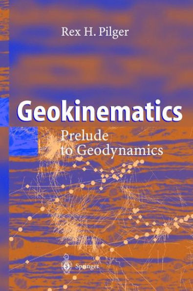 Geokinematics: Prelude to Geodynamics / Edition 1