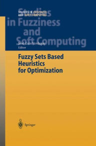 Title: Fuzzy Sets Based Heuristics for Optimization / Edition 1, Author: Josï-Luis Verdegay