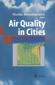 Title: Air Quality in Cities / Edition 1, Author: Nicolas Moussiopoulos