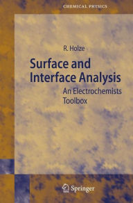 Title: Surface and Interface Analysis: An Electrochemists Toolbox / Edition 1, Author: Rudolf Holze