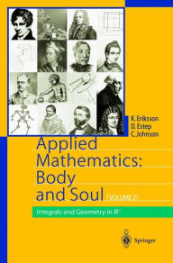 Title: Applied Mathematics: Body and Soul: Volume 2: Integrals and Geometry in IRn / Edition 1, Author: Kenneth Eriksson