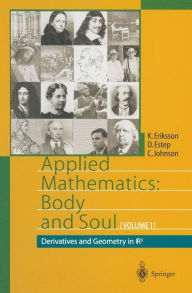 Title: Applied Mathematics: Body and Soul: Volume 1: Derivatives and Geometry in IR3 / Edition 1, Author: Kenneth Eriksson