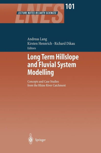 Long Term Hillslope and Fluvial System Modelling: Concepts and Case Studies from the Rhine River Catchment