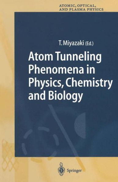 Atom Tunneling Phenomena in Physics, Chemistry and Biology / Edition 1