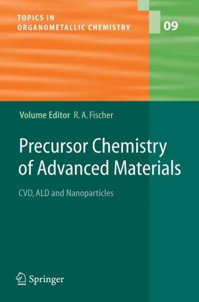 Precursor Chemistry of Advanced Materials: CVD, ALD and Nanoparticles / Edition 1