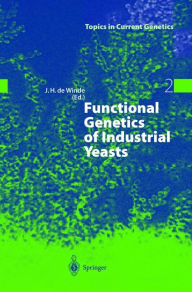 Title: Functional Genetics of Industrial Yeasts / Edition 1, Author: Johannes H. de Winde