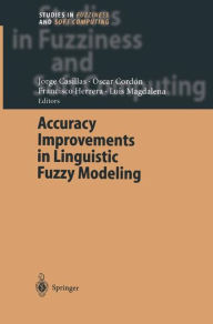 Title: Accuracy Improvements in Linguistic Fuzzy Modeling / Edition 1, Author: Jorge Casillas