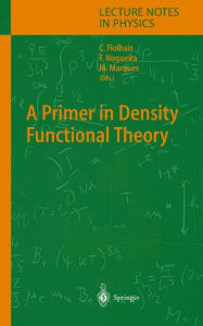 Title: A Primer in Density Functional Theory / Edition 1, Author: Carlos Fiolhais