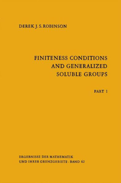 Finiteness Conditions and Generalized Soluble Groups: Part 1 / Edition 1